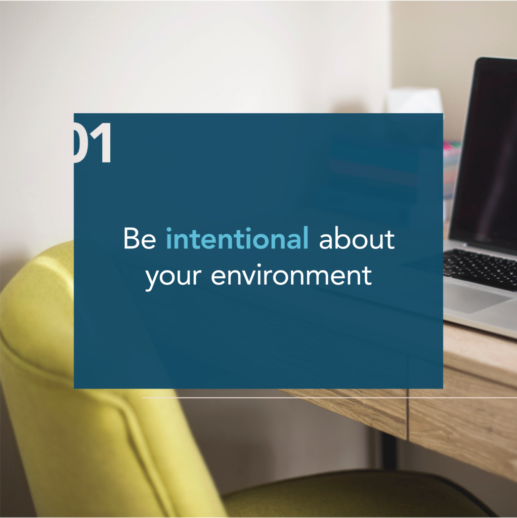 Work from home tip: Be intentional about your environment