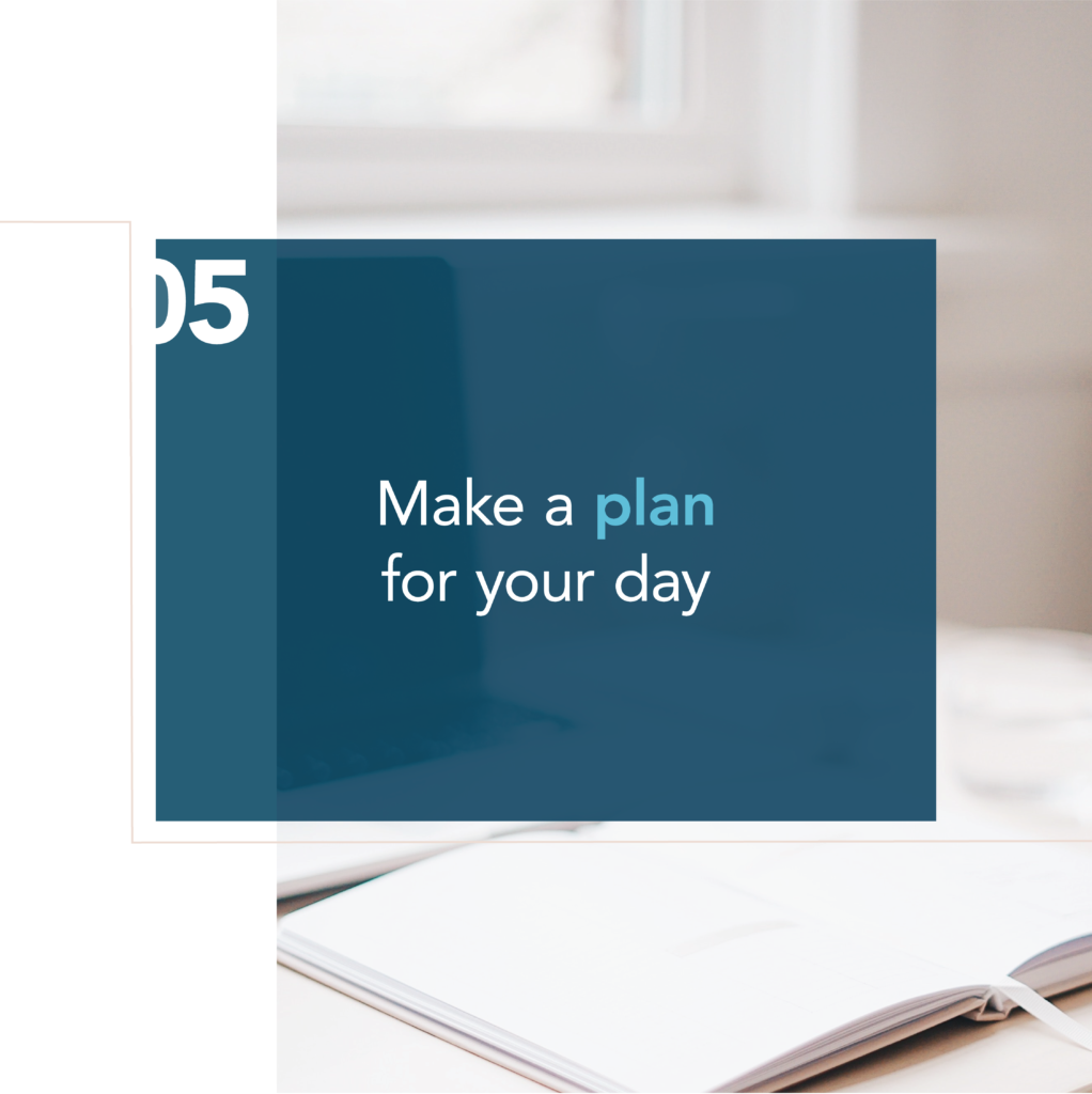 Work from home tip: Make a plan for your day